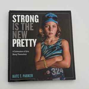 Strong Is The New Pretty Kate T Parker Hardcover Photo Book Girls Empowerment